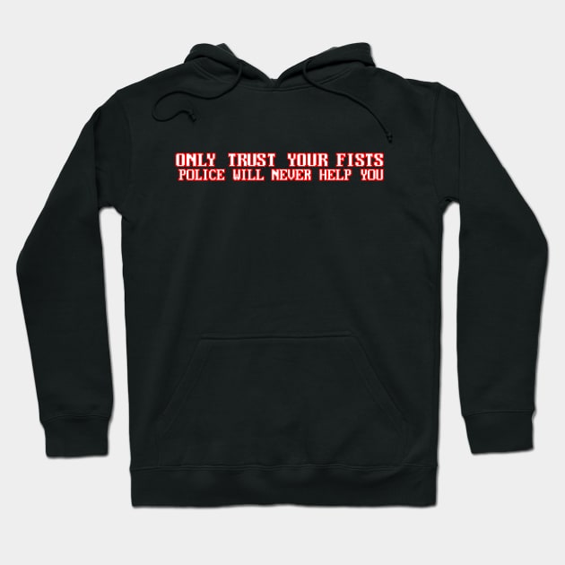 Only Trust Your Fists Hoodie by kthorjensen